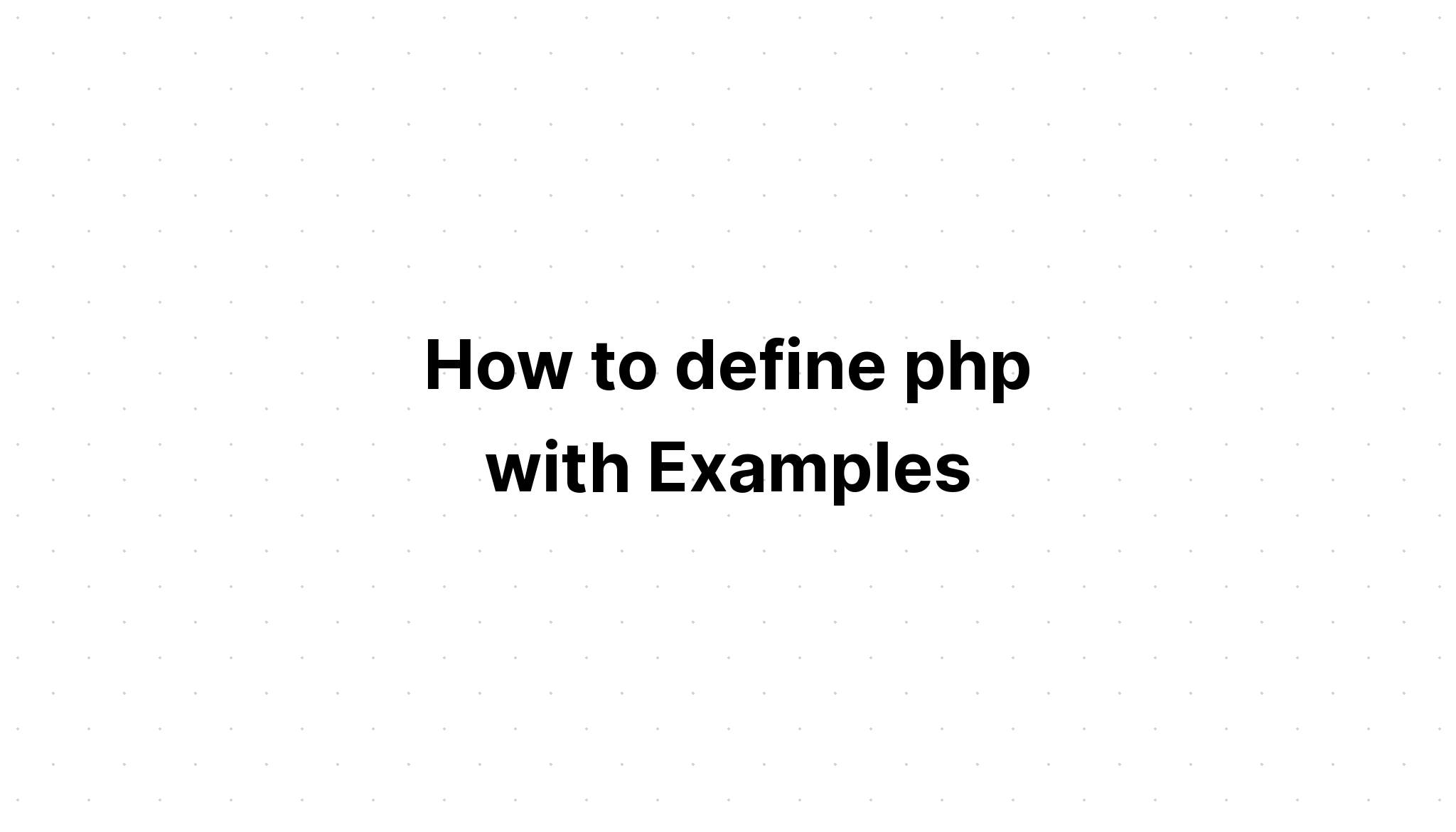 Cách xác định php với các ví dụ